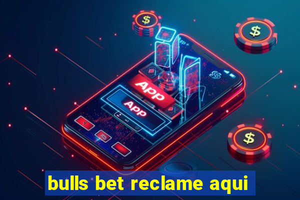 bulls bet reclame aqui